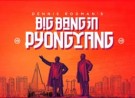 Big Bang in Pyongyang